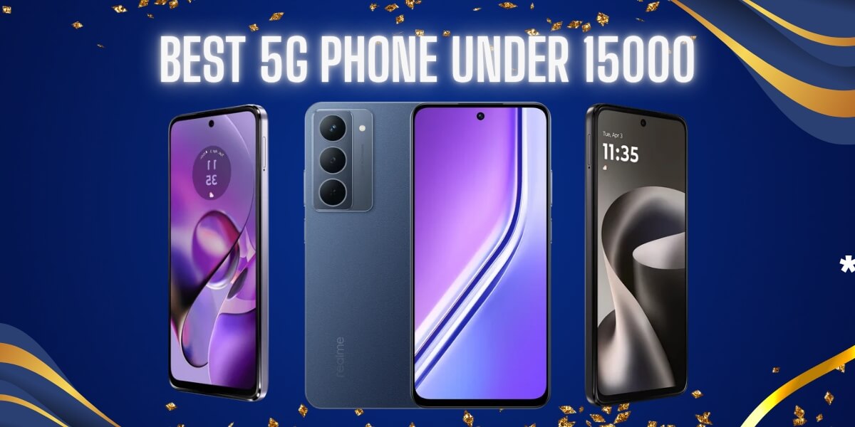 Best 5G Phones Under 15000 - Top Budget Smartphones Comparison